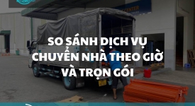 So sánh dịch vụ chuyển nhà theo giờ và trọn gói